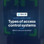 Types of Access Control Systems: Which One Suits Your Building?
